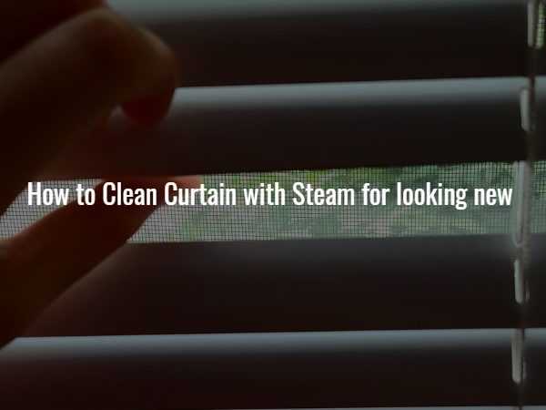 How to Clean Curtain with Steam for looking new | Techniques for Curtain Cleaning