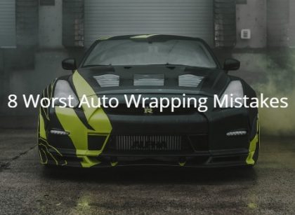 8 Worst Auto Wrapping Mistakes You Can Make